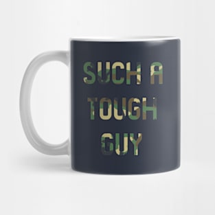 Such a tough guy Mug